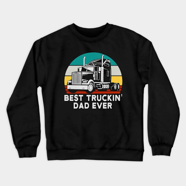 Best Truckin Dad Ever Funny Vintage Crewneck Sweatshirt by MargeretSholes